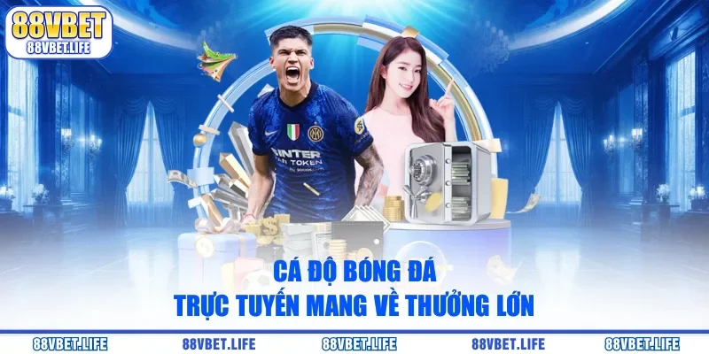 Cá Độ Bóng Đá Trực Tuyến - Cách Chơi Đơn Giản Mà Hiệu Quả - SIBK