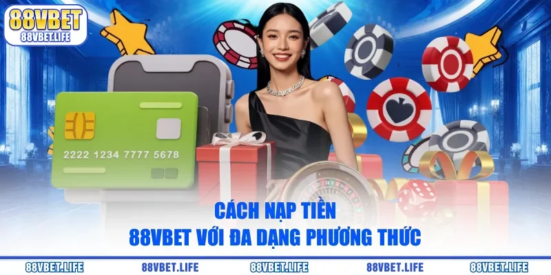 Hướng Dẫn Cách Nạp Tiền 88vbet Từ A-Z: Nhanh Chóng, An Toàn - SIBK