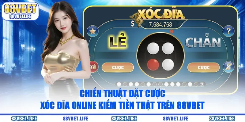Xóc Đĩa Online Kiếm Tiền Thật Trên 88Vbet Cho Hội Viên - SIBK