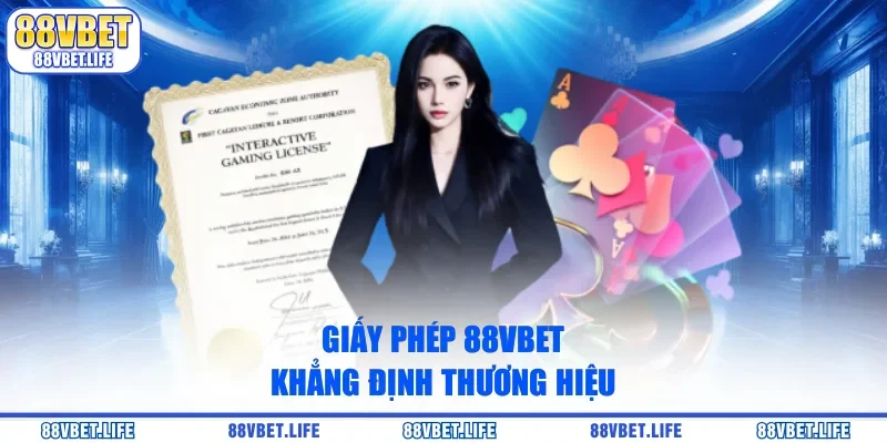 Giấy Phép 88VBET - Minh Chứng An Toàn, Minh Bạch 2026 - SIBK