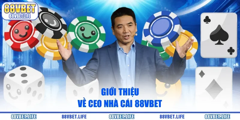 CEO 88Vbet - Nhà Lãnh Đạo 88Vbet Đứng Đầu Thị Trường Cá Cược - SIBK