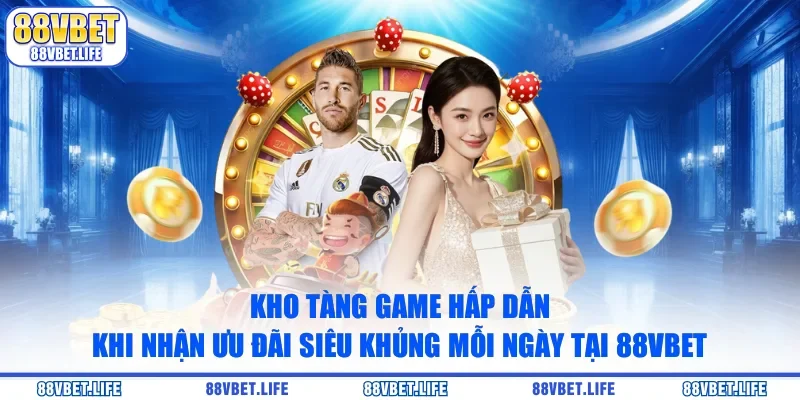 Khám Phá Kho Báu Ưu Đãi Siêu Khủng Mỗi Ngày Tại 88vbet - SIBK