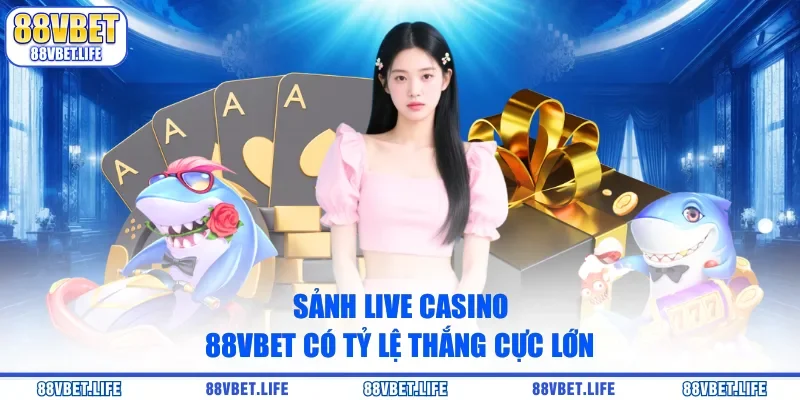 Sảnh Live Casino 88vbet - Trải Nghiệm Cá Cược Online Đỉnh Cao - SIBK