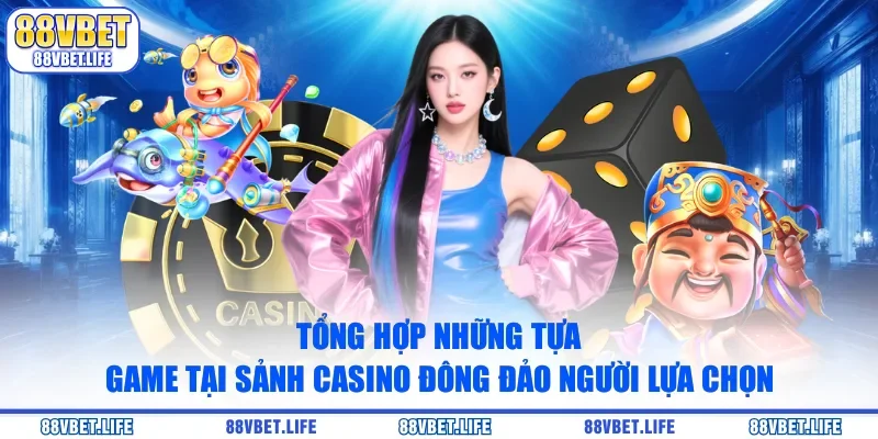 Sảnh Casino Nhà Cái 88vbet: Sòng Bài Trực Tuyến Đẳng Cấp - SIBK