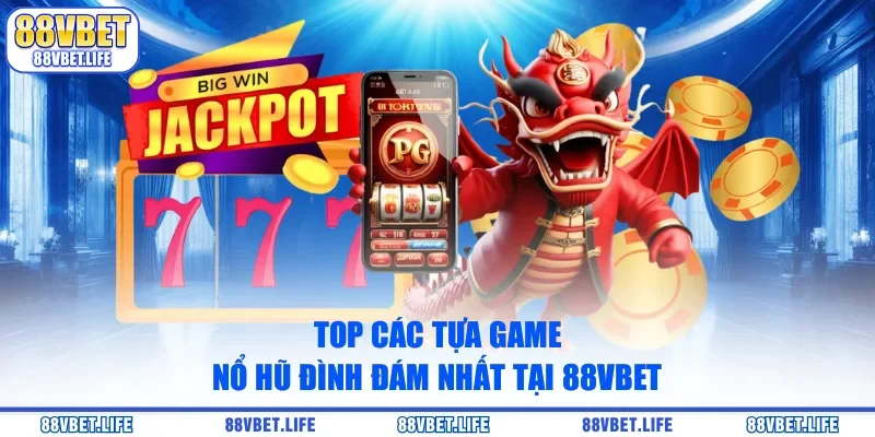 Top Các Tựa Game Nổ Hũ Được Săn Đón Nhiều Nhất Năm 2026 - SIBK