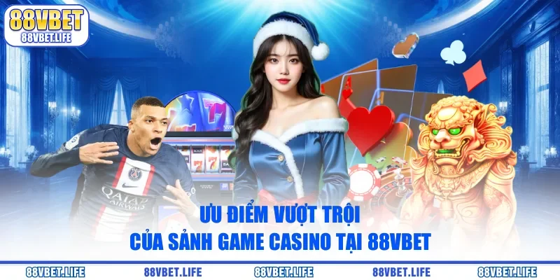 Sảnh Casino Nhà Cái 88vbet: Sòng Bài Trực Tuyến Đẳng Cấp - SIBK